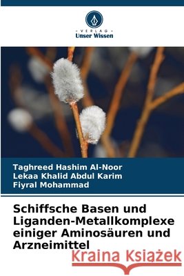 Schiffsche Basen und Liganden-Metallkomplexe einiger Aminosäuren und Arzneimittel Al-Noor, Taghreed Hashim, Abdul Karim, Lekaa Khalid, Mohammad, Fiyral 9786203910537 Verlag Unser Wissen - książka
