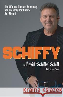 Schiffy - The Life and Times of Somebody You Probably Don\'t Know, But Should David Schiffy Schiff Steve Penn 9781633022393 Total Publishing and Media - książka