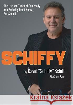 Schiffy - The Life and Times of Somebody You Probably Don\'t Know, But Should David Schiffy Schiff Steve Penn 9781633022577 Total Publishing and Media - książka