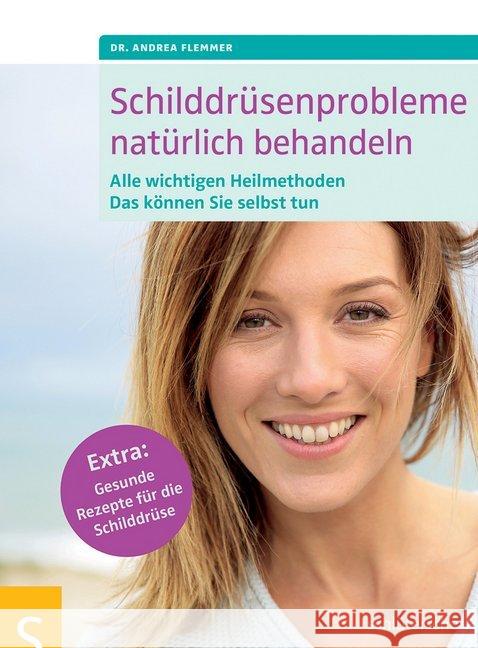 Schilddrüsenprobleme natürlich behandeln : Alle wichtigen Heilmethoden. Das können Sie selbst tun. Extra: Gesunde Rezepte für die Schilddrüse Flemmer, Andrea 9783899938753 Schlütersche - książka