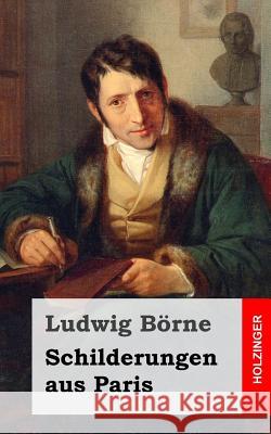 Schilderungen aus Paris Borne, Ludwig 9781482334999 Createspace - książka