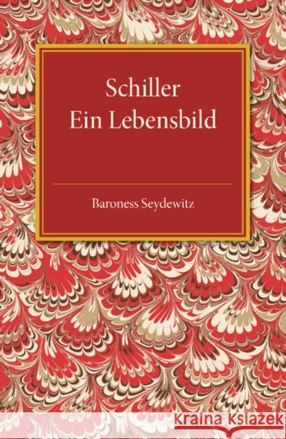 Schiller: Ein Lebensbild Seydewitz, Baroness 9781107494497 Cambridge University Press - książka