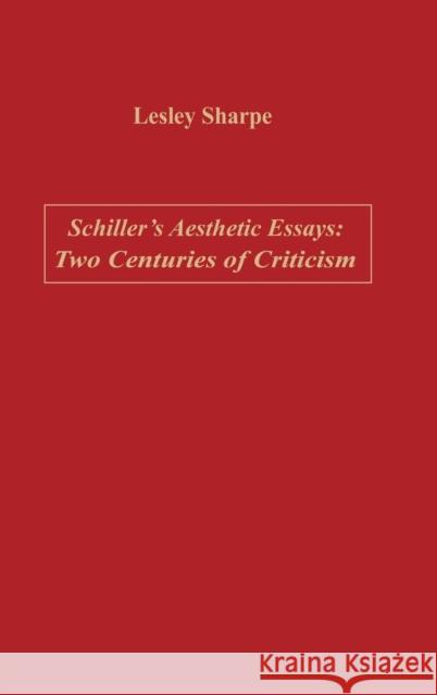 Schiller's Aesthetic Essays: Two Centuries of Criticism Lesley Sharpe 9781571130587 Camden House (NY) - książka