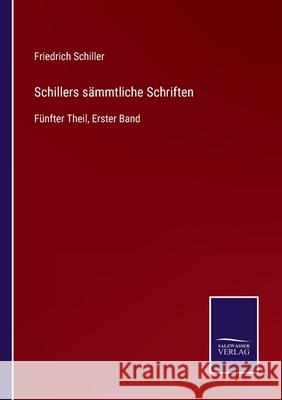 Schillers sämmtliche Schriften: Fünfter Theil, Erster Band Friedrich Schiller 9783752529166 Salzwasser-Verlag Gmbh - książka