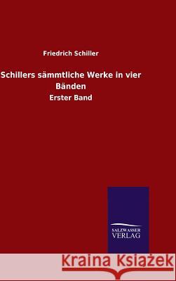 Schillers sämmtliche Werke in vier Bänden Schiller, Friedrich 9783846070062 Salzwasser-Verlag Gmbh - książka