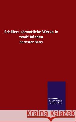 Schillers sämmtliche Werke in zwölf Bänden Friedrich Schiller 9783846087763 Salzwasser-Verlag Gmbh - książka