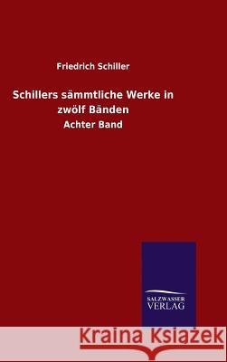 Schillers sämmtliche Werke in zwölf Bänden Schiller, Friedrich 9783846087770 Salzwasser-Verlag Gmbh - książka