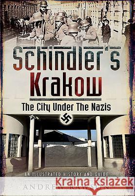 Schindler's Krakow: The City Under the Nazis Rawson, Andrew 9781473827974 PEN & SWORD BOOKS - książka
