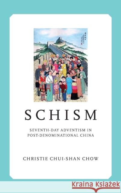Schism: Seventh-Day Adventism in Post-Denominational China Christie Chui-Shan Chow 9780268200527 University of Notre Dame Press - książka