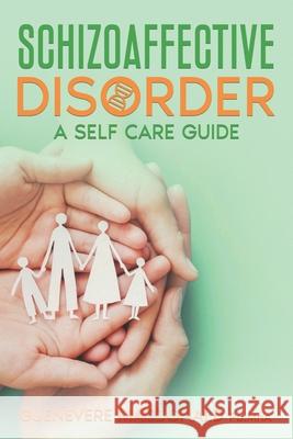 Schizoaffective Disorder A Self Care Guide Guenevere MacDonald 9781990426155 Earth Harmony Living Publishing - książka