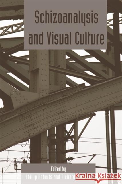 Schizoanalysis and Visual Cultures: Deleuze Studies Volume 5.2 Roberts, Phillip 9780748646371 Edinburgh University Press - książka