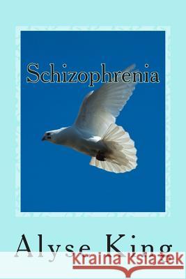 Schizophrenia MS Alyse King 9781499790023 Createspace - książka