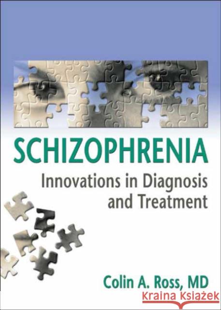 Schizophrenia : Innovations in Diagnosis and Treatment Colin A. Ross 9780789022707 Haworth Press - książka