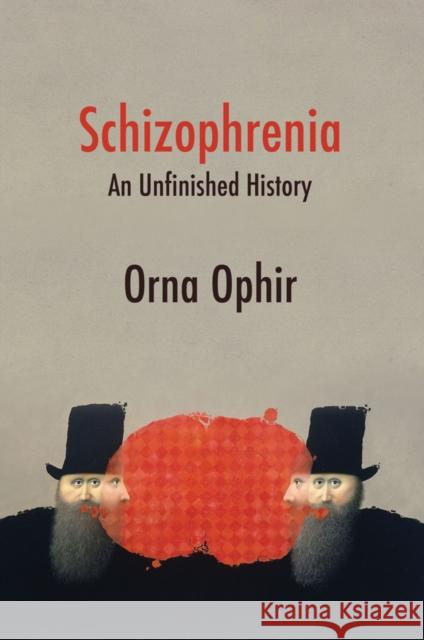 Schizophrenia: An Unfinished History Ophir, Orna 9781509536474 John Wiley and Sons Ltd - książka