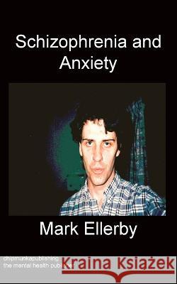 Schizophrenia And Anxiety Mark Ellerby 9781783825356 Chipmunka Publishing - książka