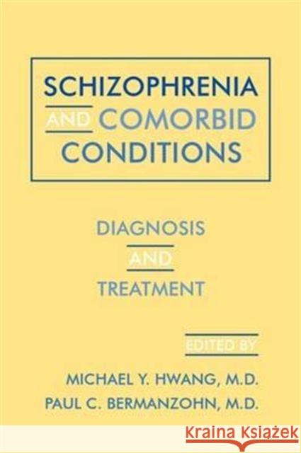 Schizophrenia and Comorbid Conditions: Diagnosis and Treatment Hwang, Michael Y. 9780880487719 American Psychiatric Publishing, Inc. - książka