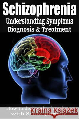 Schizophrenia: Understanding Symptoms Diagnosis & Treatment Anthony Wilkenson 9781505466225 Createspace - książka