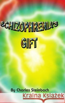 Schizophrenia's Gift Charles Steinbach 9781105513381 Lulu.com - książka