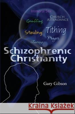 Schizophrenic Christianity Gary Gibson 9781419695384 Booksurge Publishing - książka