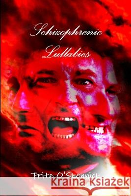 Schizophrenic Lullabies Fritz O'Skennick 9781447523598 Lulu Press - książka