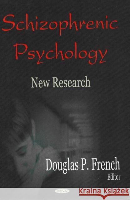 Schizophrenic Psychology: New Research Douglas P French 9781600210358 Nova Science Publishers Inc - książka