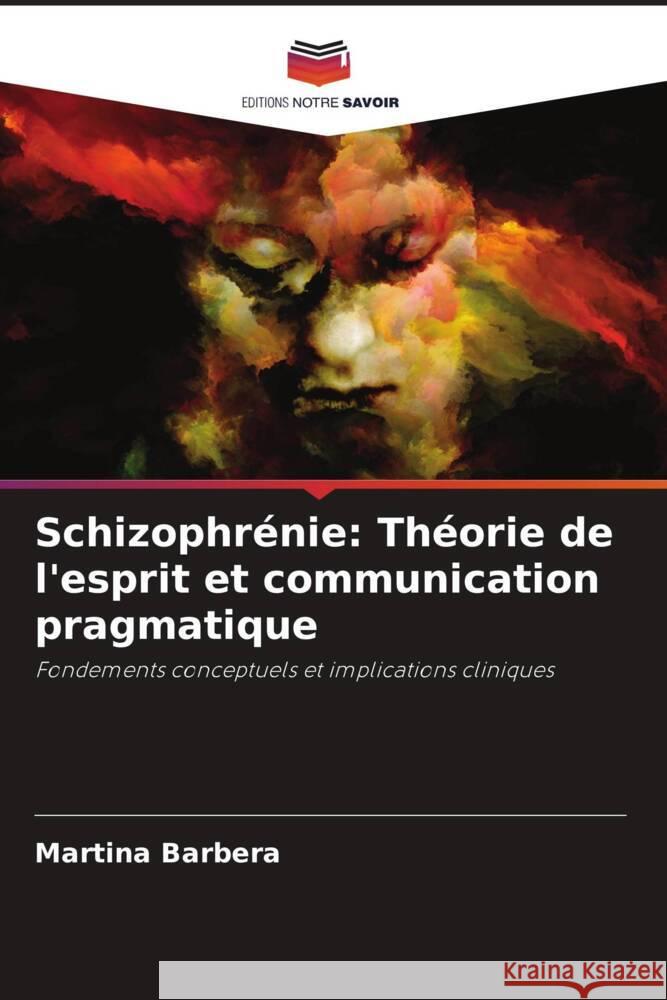 Schizophr?nie: Th?orie de l'esprit et communication pragmatique Martina Barbera 9786207172078 Editions Notre Savoir - książka