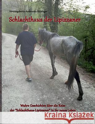 Schlachthaus der Lipizzaner Autorengem Um Antoinette Hitzinger 9783734534225 Tredition Gmbh - książka