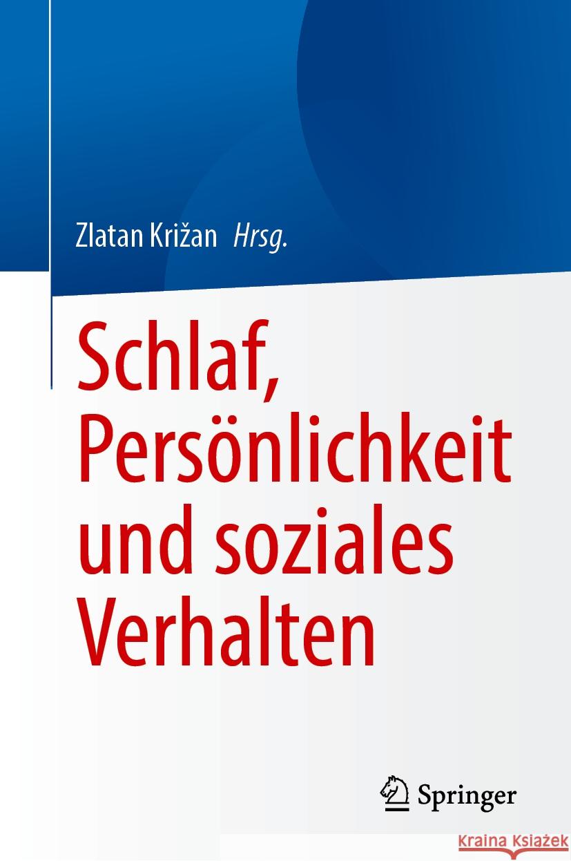 Schlaf, Pers?nlichkeit Und Soziales Verhalten Zlatan Krizan 9783031497650 Springer - książka