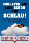 Schlafen Sie sich schön und schlau!: Wie Sie durch gesunden Schlaf einfach mehr vom Leben haben. Raschborn, Chris 9781689922876 Independently Published