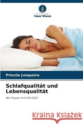 Schlafqualitat und Lebensqualitat Priscila Junqueira   9786205891643 Verlag Unser Wissen - książka