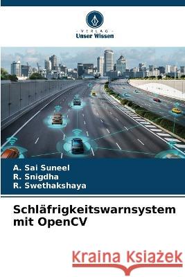 Schlafrigkeitswarnsystem mit OpenCV A Sai Suneel R Snigdha R Swethakshaya 9786205985205 Verlag Unser Wissen - książka
