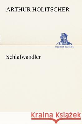 Schlafwandler Holitscher, Arthur 9783847236726 TREDITION CLASSICS - książka