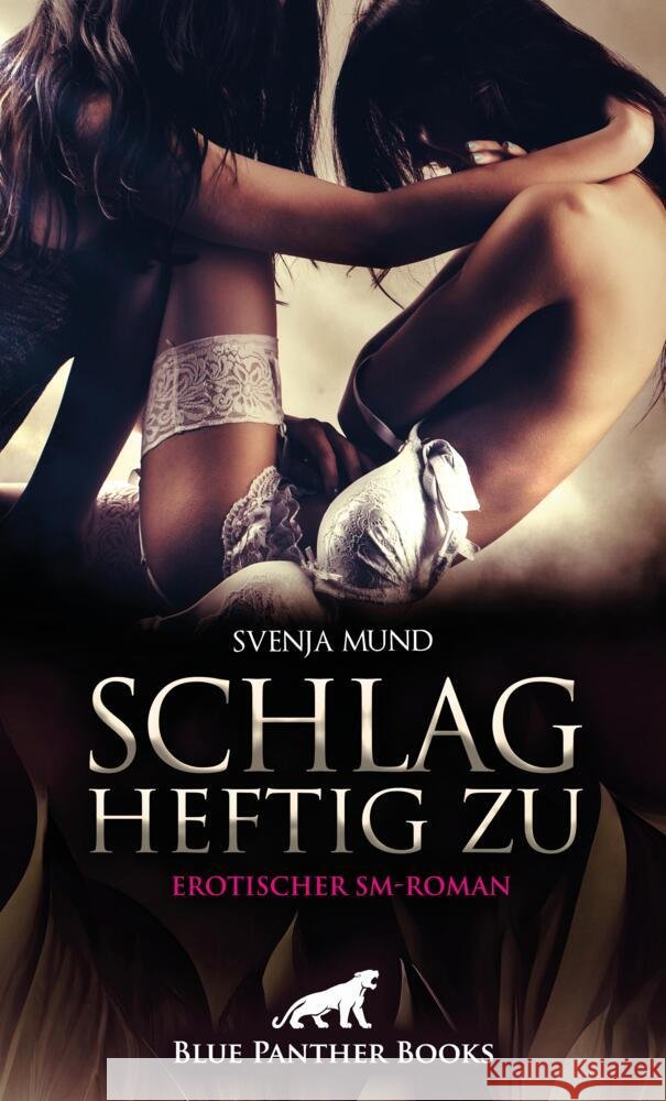 Schlag heftig zu | Erotischer SM-Roman Mund, Svenja 9783756100255 blue panther books - książka