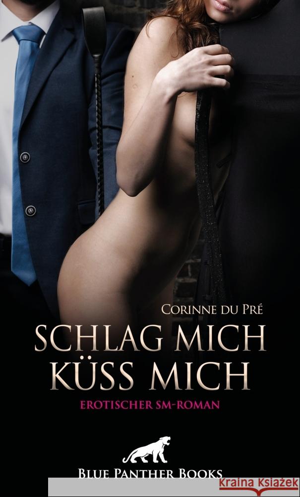 Schlag mich - küss mich! Erotischer SM-Roman Pré, Corinne du 9783750738072 blue panther books - książka