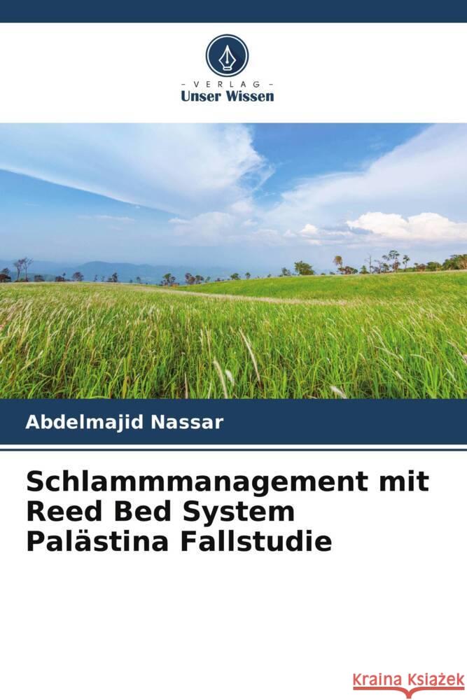 Schlammmanagement mit Reed Bed System Palästina Fallstudie Nassar, Abdelmajid 9786203275292 Verlag Unser Wissen - książka