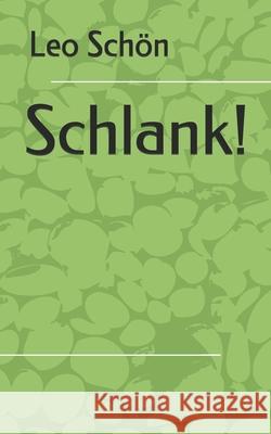 Schlank! Leo Schon 9781523301102 Createspace Independent Publishing Platform - książka