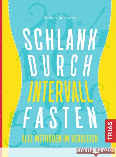Schlank durch Intervallfasten : Alle Methoden im Vergleich Snowdon, Bettina 9783432100951 Trias - książka