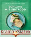 Schlank mit Sirtfood Kleine-Gunk, Bernd; Merz, Lena 9783833877025 Gräfe & Unzer