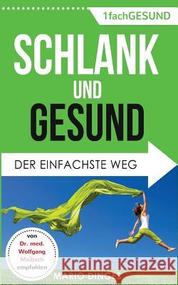 Schlank und Gesund: Der einfachste Weg Mario Dinges 9781548093754 Createspace Independent Publishing Platform - książka