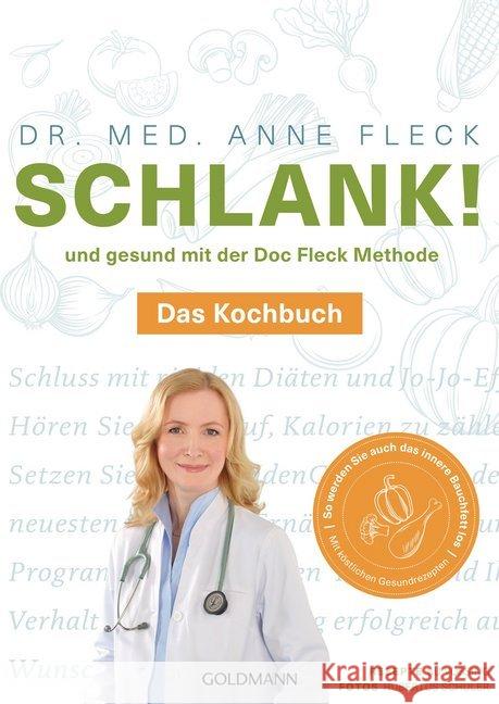 Schlank! und gesund mit der Doc Fleck Methode. Bd.2 : So werden Sie auch das innere Bauchfett los. Das Kochbuch Fleck, Anne 9783442178186 Goldmann - książka