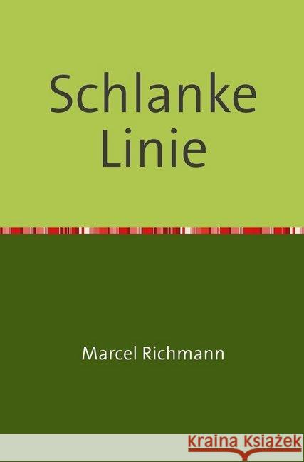 Schlanke Linie Richmann, Marcel 9783750258174 epubli - książka