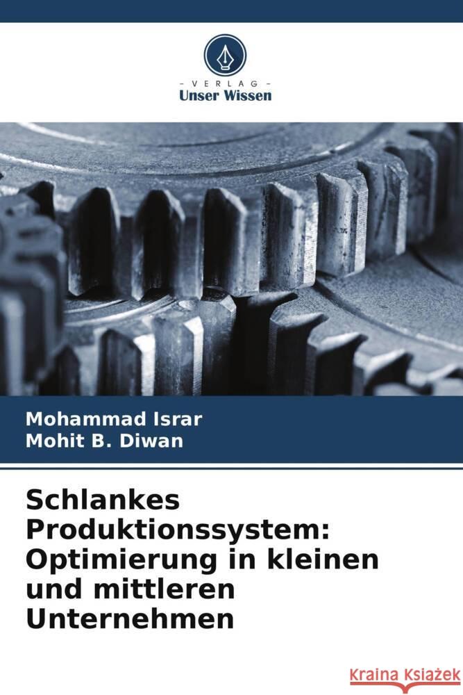 Schlankes Produktionssystem: Optimierung in kleinen und mittleren Unternehmen Israr, Mohammad, Diwan, Mohit B. 9786208341954 Verlag Unser Wissen - książka