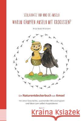 schlaubatz und Nino de Amselo: Warum kämpfen Amseln mit Krokussen? Antje Joost-Hirsekorn 9783000740848 Schlaubatz - książka
