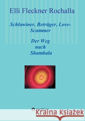 Schlawiner, Betrüger, Love-Scammer: Der Weg nach Shambala Fleckner Rochalla, Elli 9783347142480 Tredition Gmbh - książka