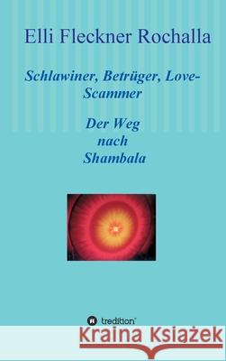 Schlawiner, Betrüger, Love-Scammer: Der Weg nach Shambala Fleckner Rochalla, Elli 9783347142497 Tredition Gmbh - książka