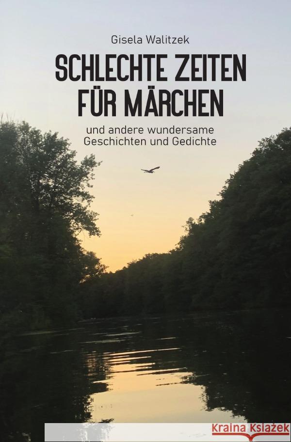 Schlechte Zeiten für Märchen und andere wundersame Geschichten und Gedichte Walitzek, Gisela 9783754970775 epubli - książka