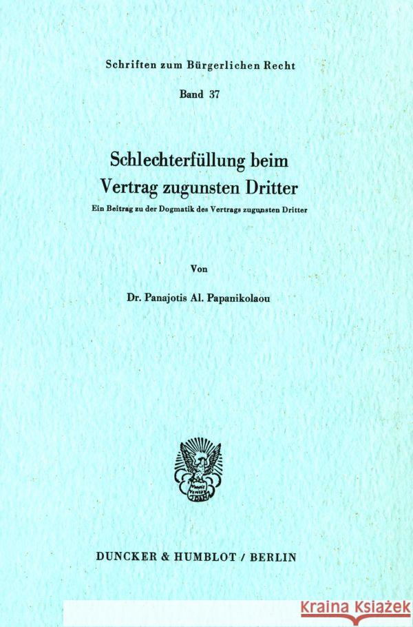 Schlechterfullung Beim Vertrag Zugunsten Dritter: Ein Beitrag Zu Der Dogmatik Des Vertrages Zugunsten Dritter Papanikolaou, Panajotis Al 9783428038336 Duncker & Humblot - książka