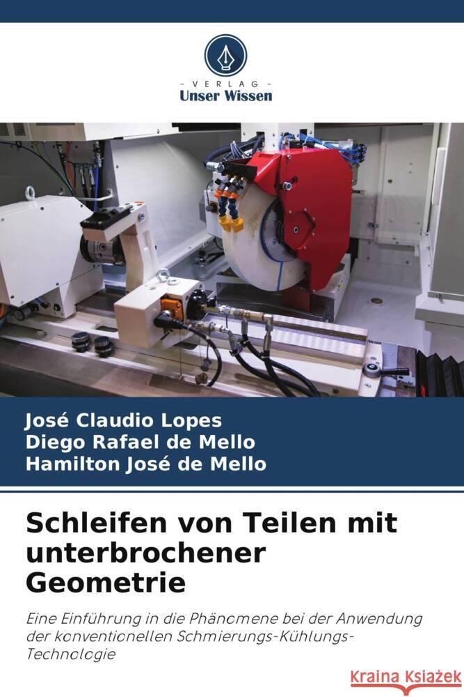 Schleifen von Teilen mit unterbrochener Geometrie Lopes, José Claudio, de Mello, Diego Rafael, de Mello, Hamilton José 9786203903539 Verlag Unser Wissen - książka