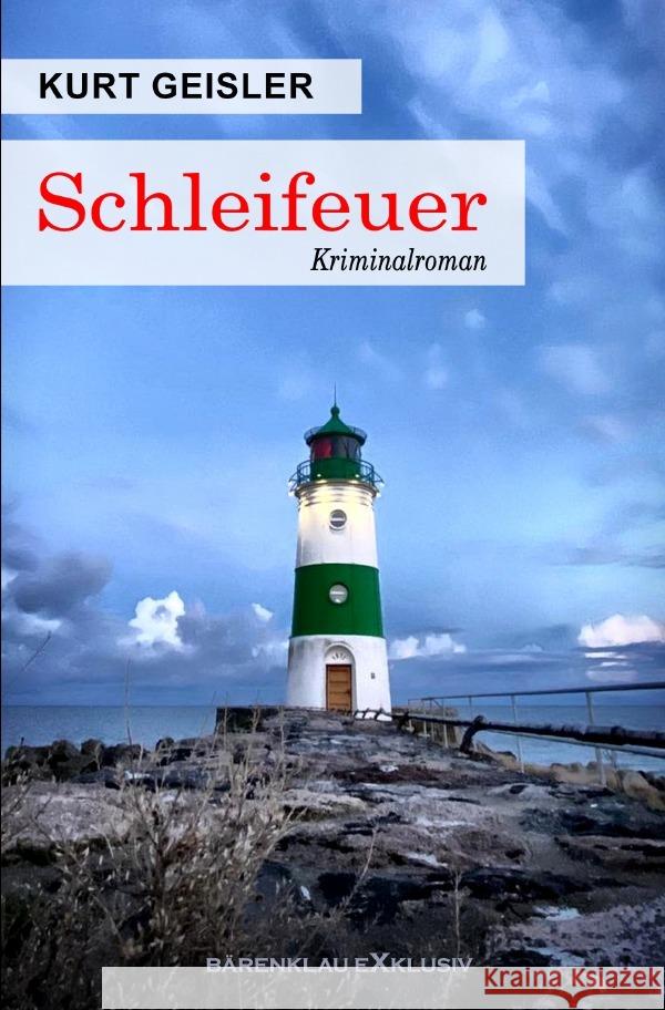 Schleifeuer - Ein Kriminalroman Geisler, Kurt 9783565054435 epubli - książka