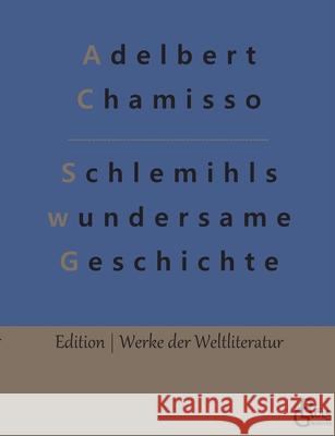 Schlemihls wundersame Geschichte: Als Peter Schlemihl seinen Schatten verkaufte Adelbert Chamisso, Redaktion Gröls-Verlag 9783966373791 Grols Verlag - książka